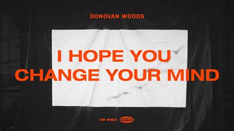 Donovan Woods I Hope You Change Your Mind Lyric Video Youtube