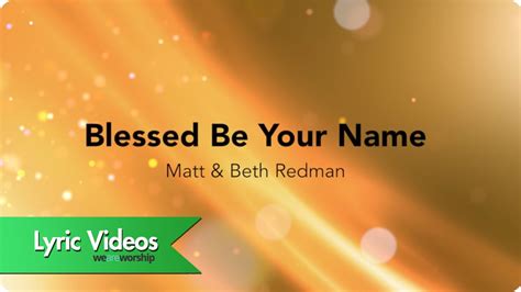 Blessed Be Your Name Lyric Video Youtube