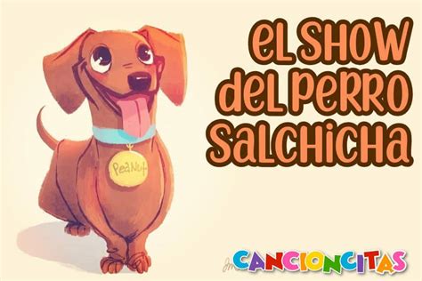 🐶el Show Del Perro Salchicha🌭 Cancioncitas