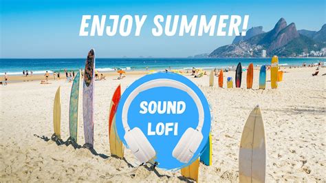 Enjoy Summer 30 Minute Of Lo Fi Summer Music To Relax Youtube
