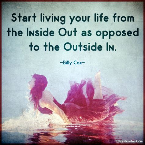 Start Living Your Life From The Inside Out As Opposed To