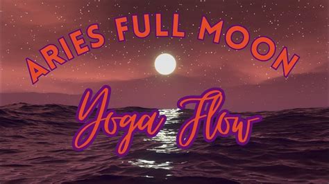 Aries Full Moon Yoga Flow For Strength And Release Youtube