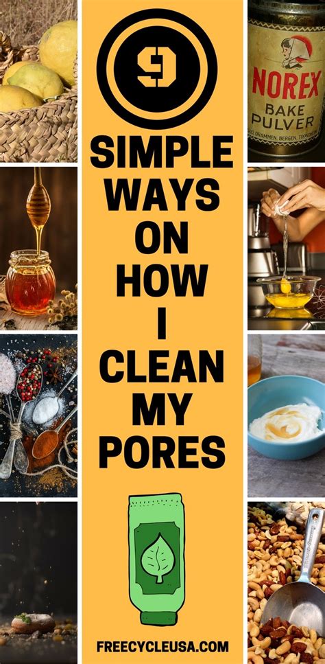 9 Ways How I Clean My Clogged Pores Freecycle Usa