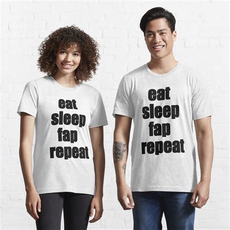 Eat Sleep Fap Repeat T Shirt By Zinco Redbubble