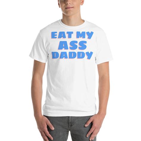 Eat My Ass Daddy Short Sleeve T Shirt Mature Etsy