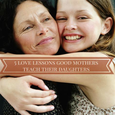 5 Love Lessons Good Mothers Teach Their Daughters Cleaners Tips