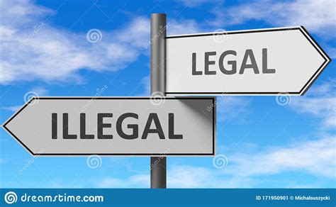 Illegal And Legal As A Choice Pictured As Words Illegal Legal On