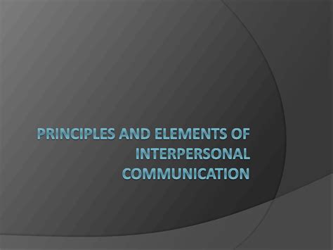 Solution Principles And Elements Of Interpersonal Communication