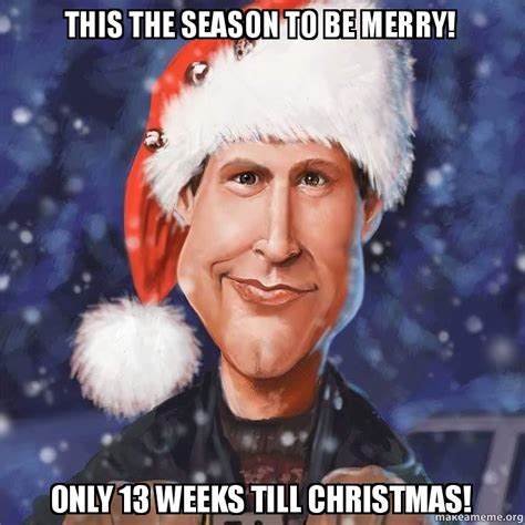 This The Season To Be Merry Only 13 Weeks Till Christmas