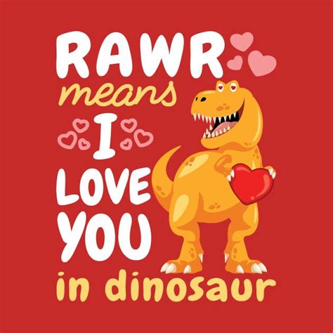 Rawr Means I Love You In Dinosaur By Jaygo Dinosaur Valentines Dinosaur Dinosaur Quotes