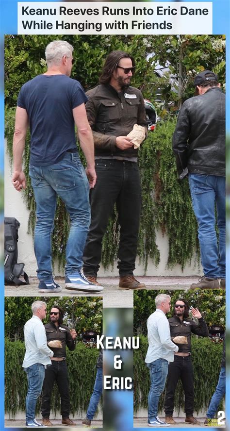 Keanu Reeves Runs Into Eric Dane While Hanging Out With Friends