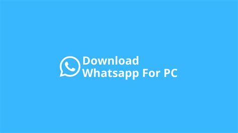 Download Whatsapp For Pc 3264 Bit Windows 7 And 10 2023