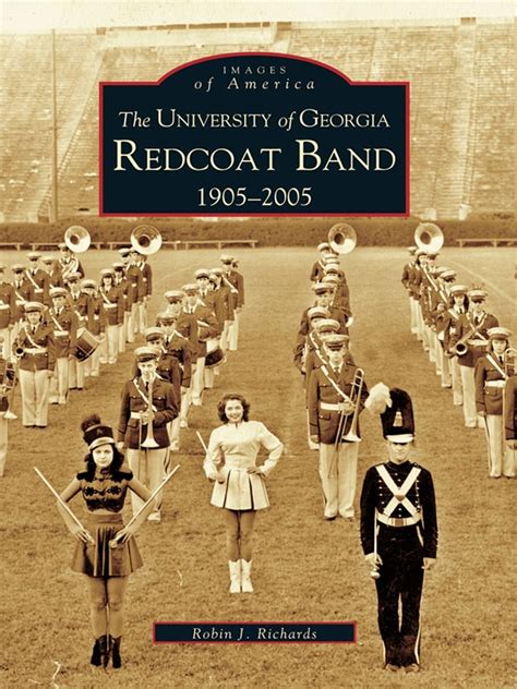 The University Of Georgia Redcoat Band 1905 2005 Ebook By Robin J