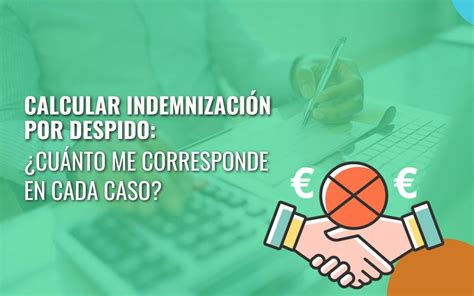 Como Calcular La Indemnización Por Despido Asesoranza