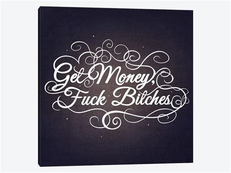 Get Money Fuck Bitches Iii Canvas Print By 5by5collective Icanvas