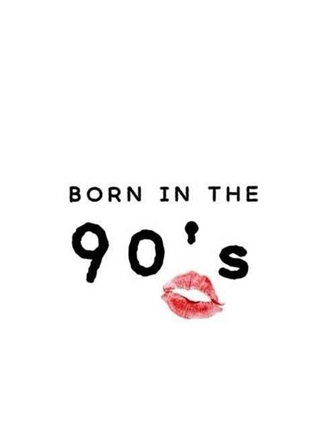 90s Baby Quotes Words Words Quotes