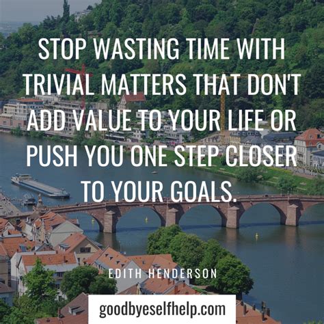37 Wasting Time Quotes To Get You Motivated Goodbye Self Help