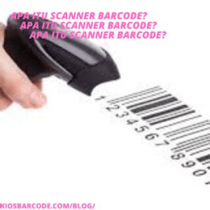 Pengertian Singkat Barcode Scanner Kios Barcode