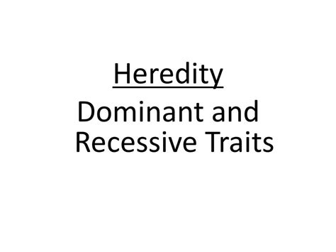 Heredity Dominant And Recessive Traits Ppt Download