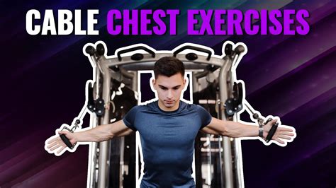6 best cable chest exercises for bigger stronger pecs