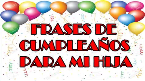 Total 113 Images Frases Hermosas De Cumpleaños Para Una Hija Viaterramx