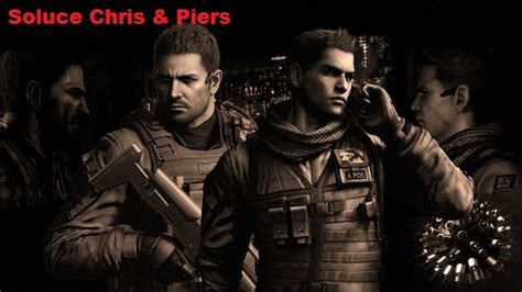 Soluce Chris Piers Resident Evil 6 Resident Evil