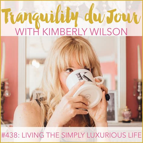 Tranquility Du Jour 438 Living The Simply Luxurious Life Kimberly