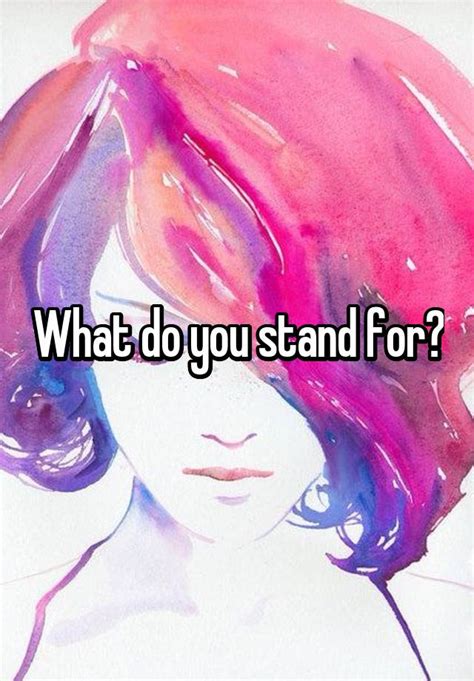 What Do You Stand For