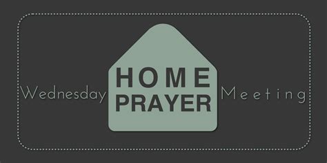 Wednesday Home Prayer Meeting Grace Baptist Church