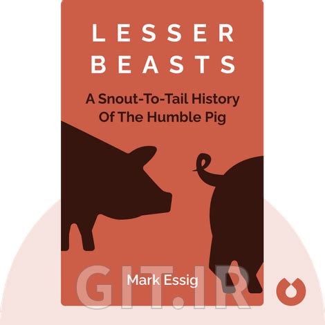 Lesser Beasts Summary Of Key Ideas And Review Mark Essig