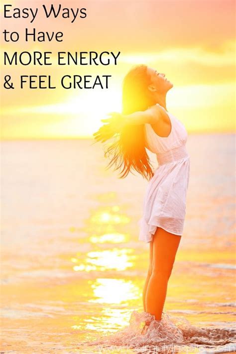 Easy Ways To Have More Energy And Feel Great Happy Quotes Quotes