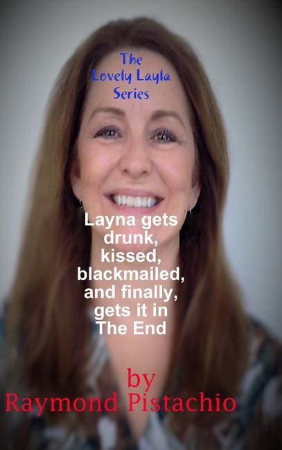 The Lovely Layla Series Layla Gets Drunk Kissed Blackmailed And