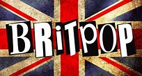La historia del Britpop - Monterrey 360