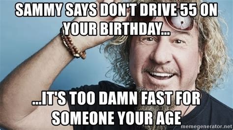 55 Birthday Meme Sammy Says Don 39 T Drive 55 On Your Birthday It 39 S