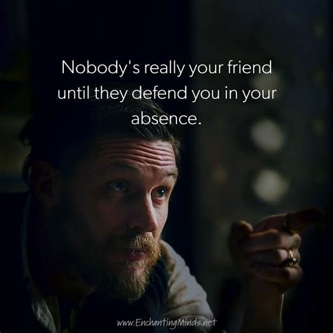 Nobodys Really Your Friend Until They Defend You In Your Absence