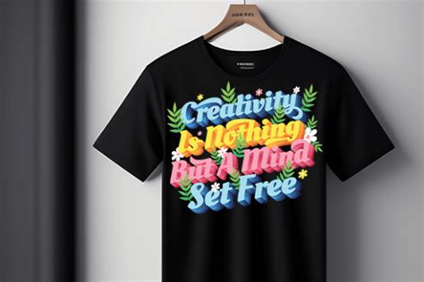 1 Creativity Is Nothing But A Mind Set Free T Shirt Design Designs