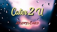 Destiny's Child - Cater 2 U (Lyric Video) - YouTube