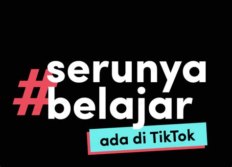 Dukung Proses Belajar Jadi Lebih Menyenangkan Tiktok Luncurkan