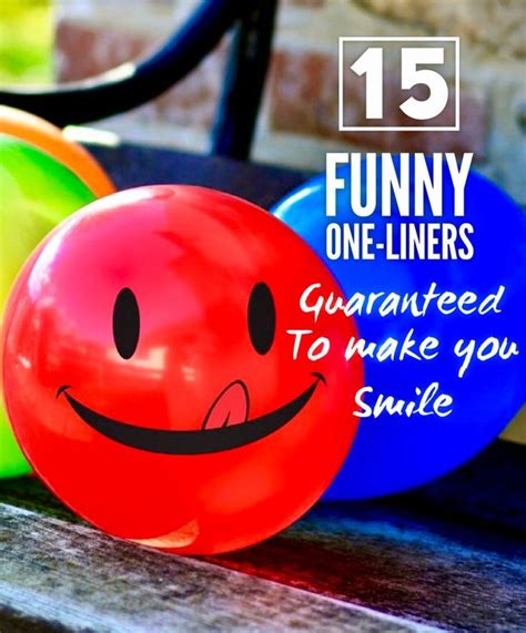 15 Funny One Liners Guaranteed To Make You Smile Funny One Liners