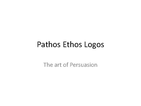 Pathos Ethos Logos The Art Of Persuasion Pathos
