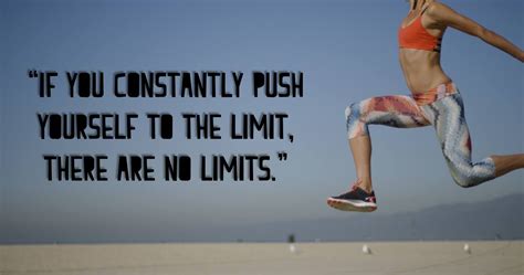 If You Constantly Push Yourself To The Limit There Are No Limits Workout Gym Motivation