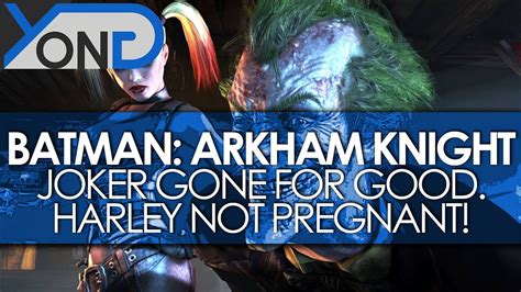 Batman Arkham Knight Joker Gone For Good Harley Quinn Not Pregnant