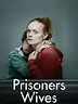 Prisoners' Wives - Where to Watch and Stream - TV Guide