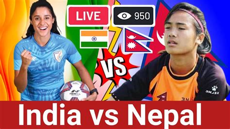 India Vs Nepal Women Live Semi Fainal Football Match Nepal Vs India Football Live Today Youtube
