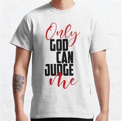 Only God Can Judge Me T Shirts Redbubble