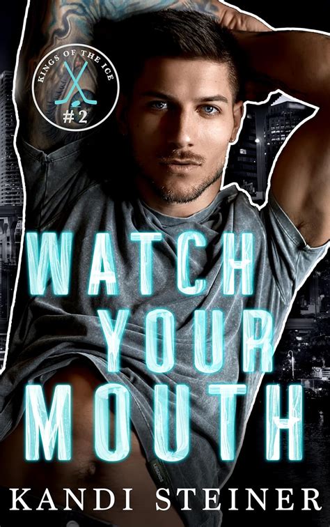 Watch Your Mouth A Brothers Best Friend Hockey Romance Kings Of The
