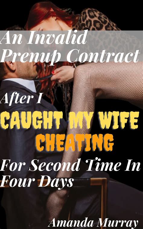 An Invalid Prenup Contract After I Caught My Wife Cheating For The