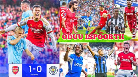 Oduu Ispoortii Wiixataa Arsenal 1 0 Man City Injifate Liverpool Qixa