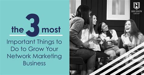 Grow Your Network Marketing Business 3 Most Important Things To Do