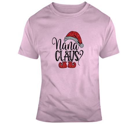 Nana Clause Christmas T Shirt Grandmother Yuletide Holiday Tee Fun T